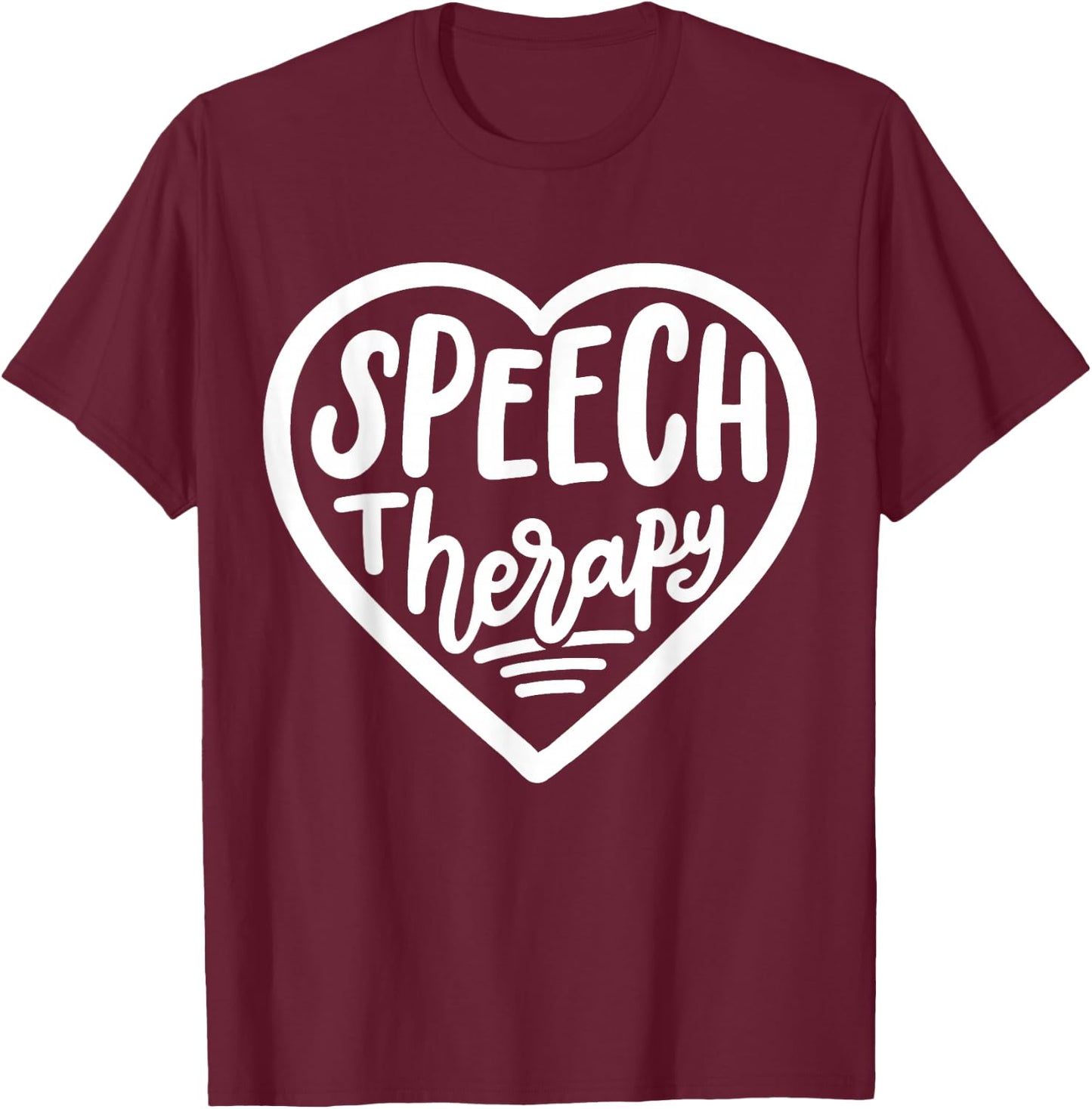 Speech Therapy Therapist Speech Language Pathologist T-Shirt - T-Shirt | Maroon