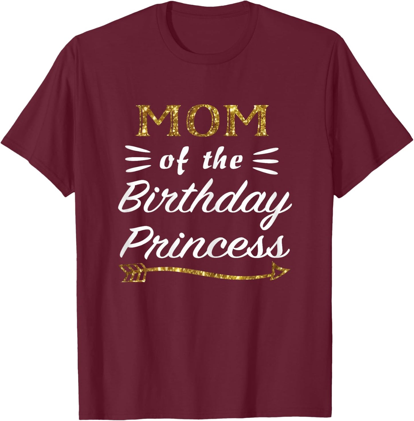 Mom of the Birthday Princess Matching Family Gold Design T-Shirt - T-Shirt | Maroon