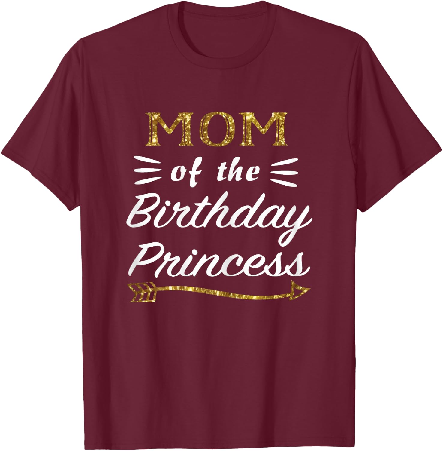 Mom of the Birthday Princess Matching Family Gold Design T-Shirt - T-Shirt | Maroon