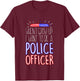 Future Police Officer T-Shirt - T-Shirt | Maroon