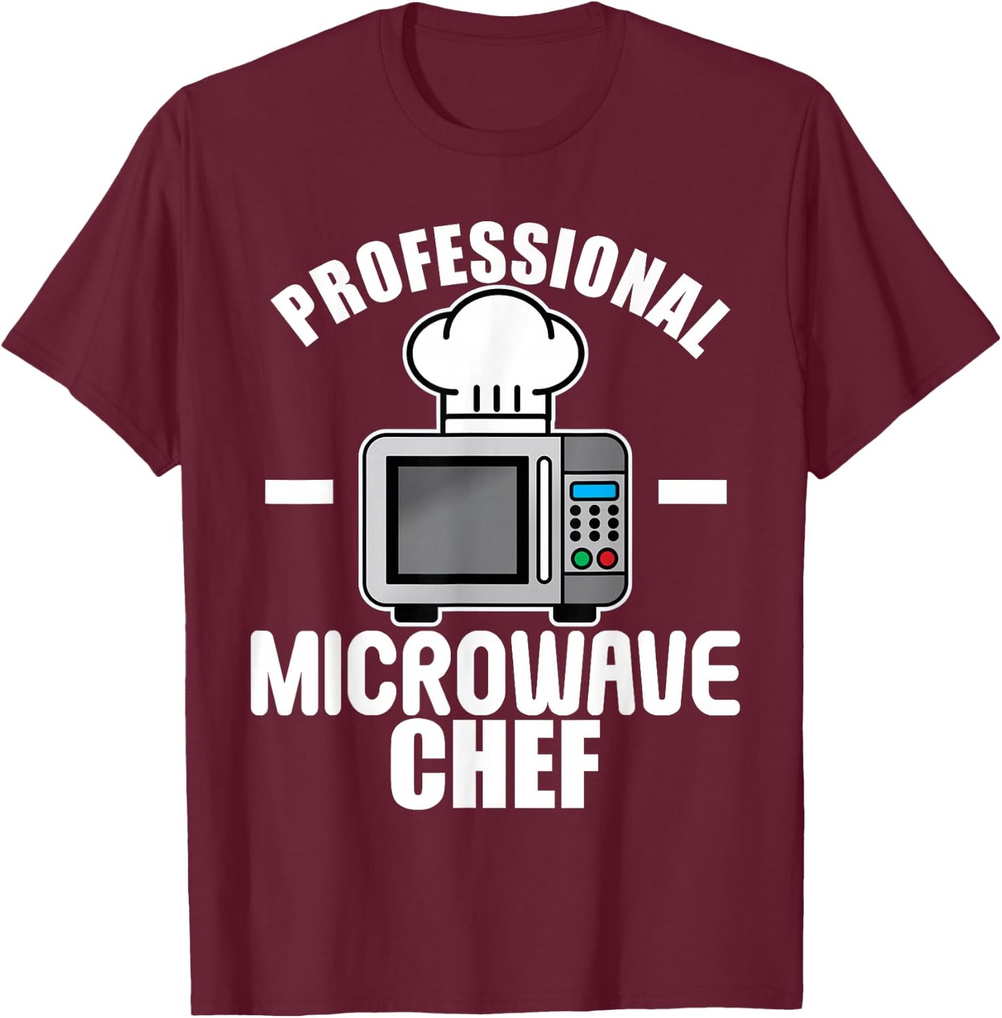 Professional Microwave Oven Chef Funny Cooking Food T-Shirt - T-Shirt | Maroon
