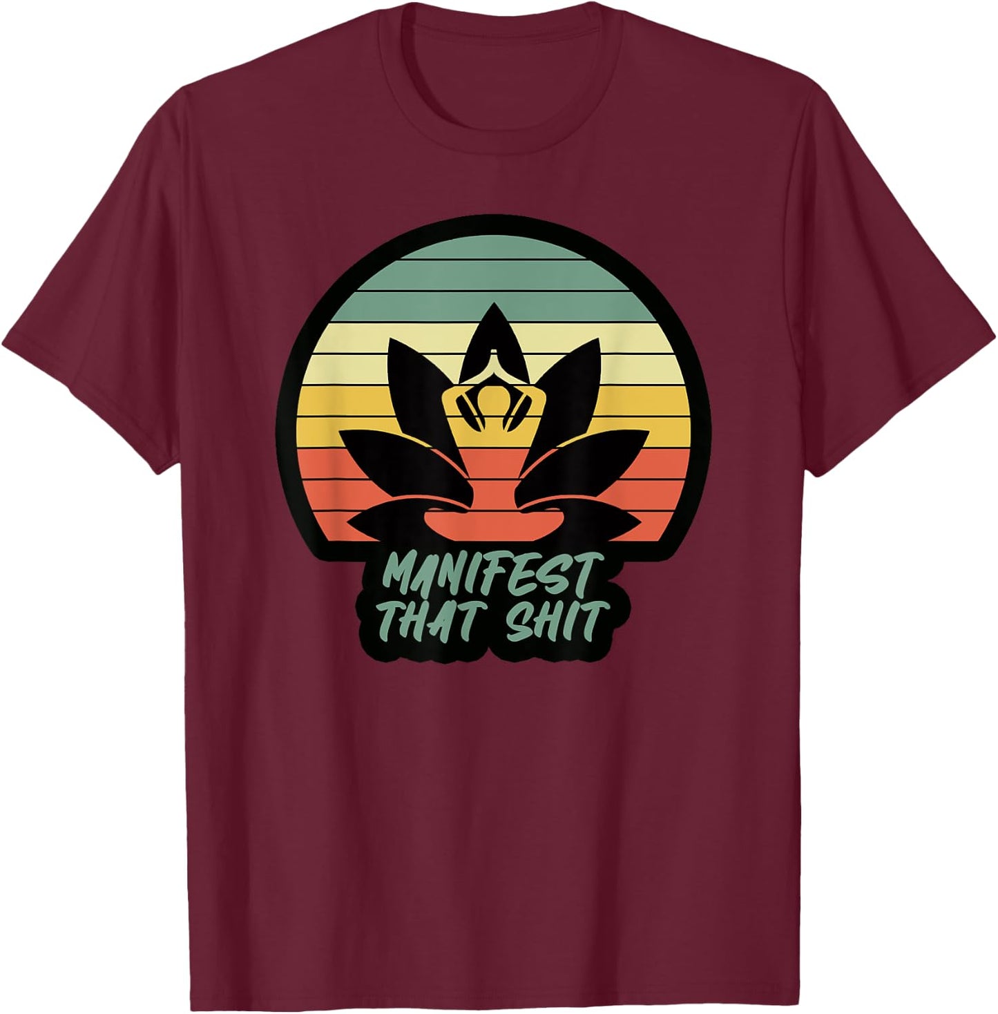 Funny Manifest That Shit Vintage Meditation Gift T-Shirt - T-Shirt | Maroon