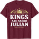 Kings Are Named JULIAN Gift Funny Personalized Name Joke Men T-Shirt - T-Shirt | Maroon