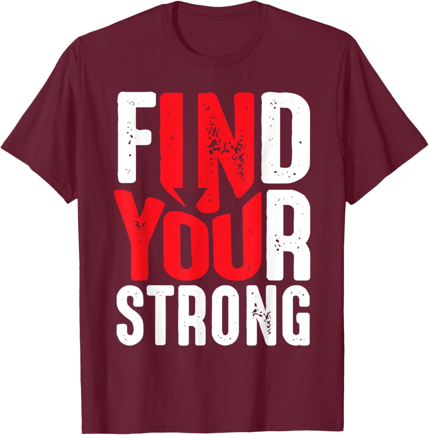 Find Your Strong Motivational Quotes T-Shirt - T-Shirt | Maroon