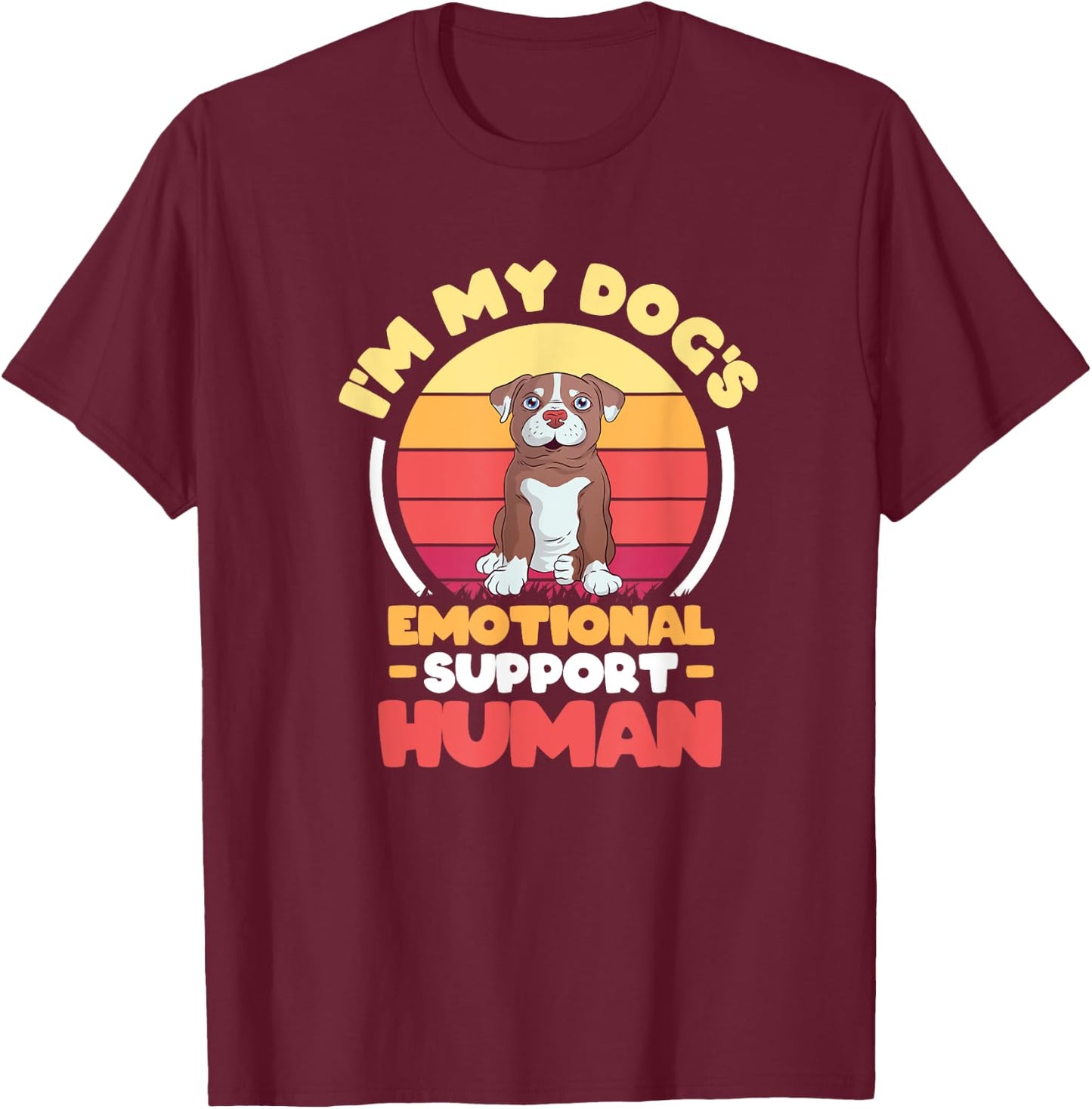 I'm My dog's Emotional Support-Human. T-Shirt - T-Shirt | Maroon
