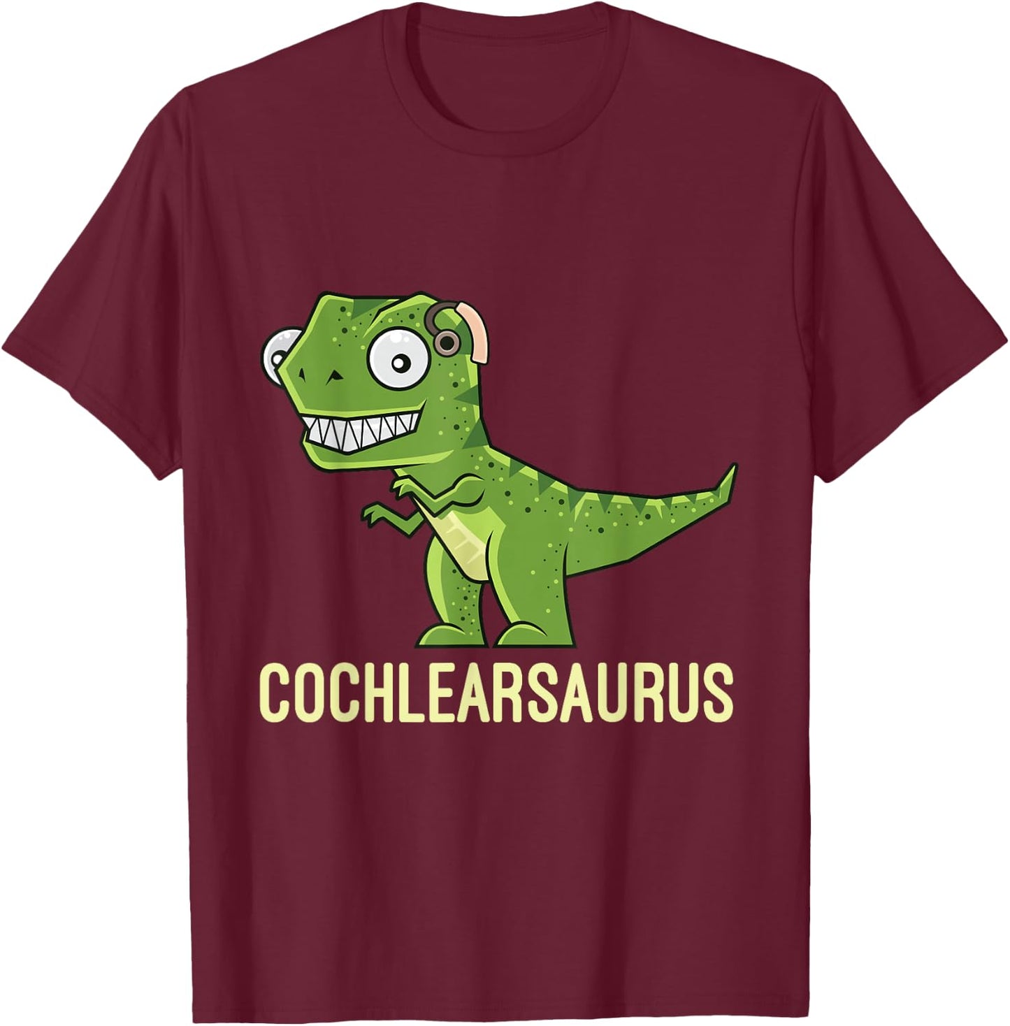 Cochlearsaurus | Cochlear Implant Gift Ideas T-Shirt - T-Shirt | Maroon