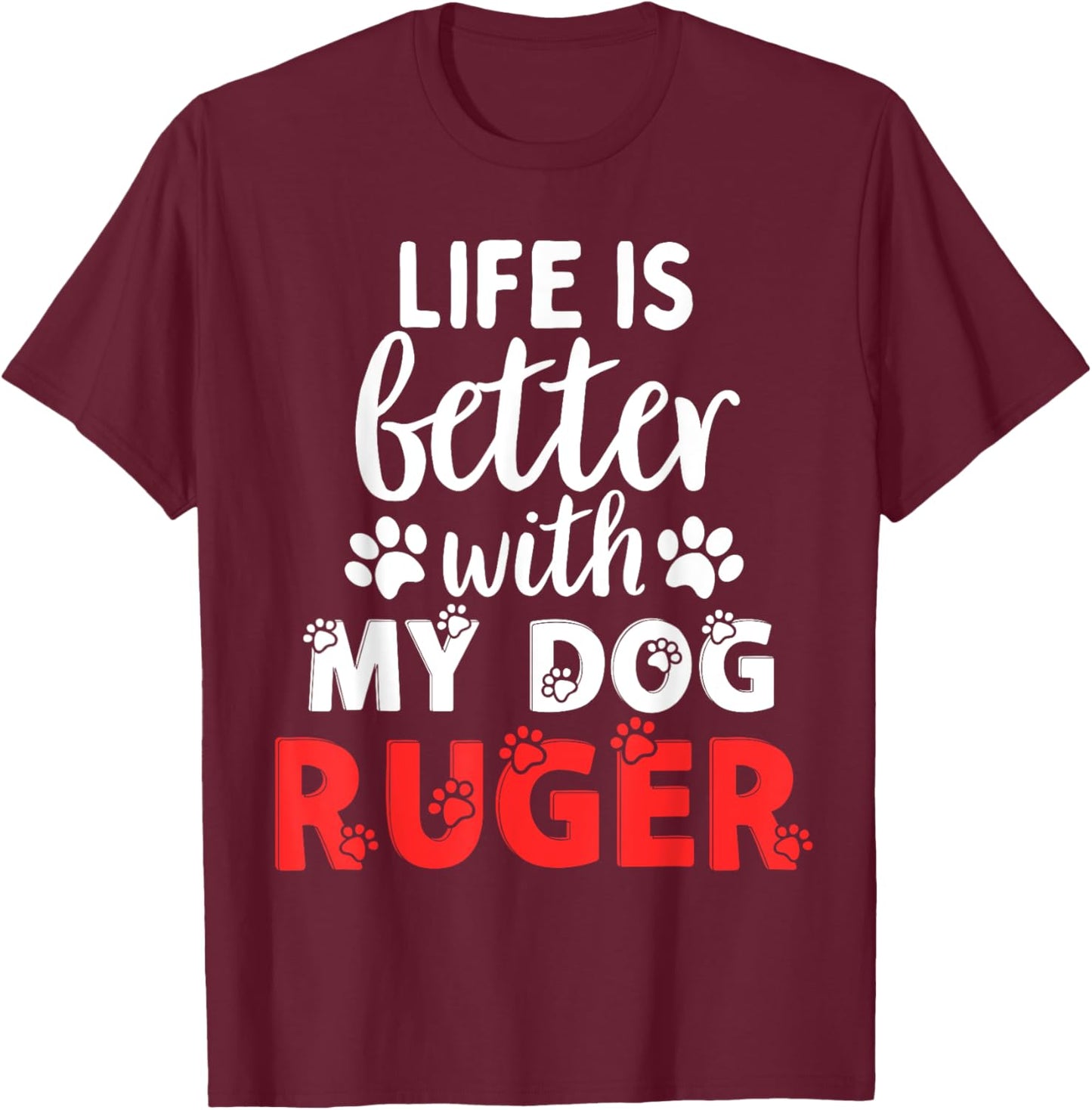 Dog Name Ruger Life Is Better With My Dog Named Ruger T-Shirt - T-Shirt | Maroon