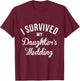 I Survived My Daughters Wedding T-Shirt - T-Shirt | Maroon