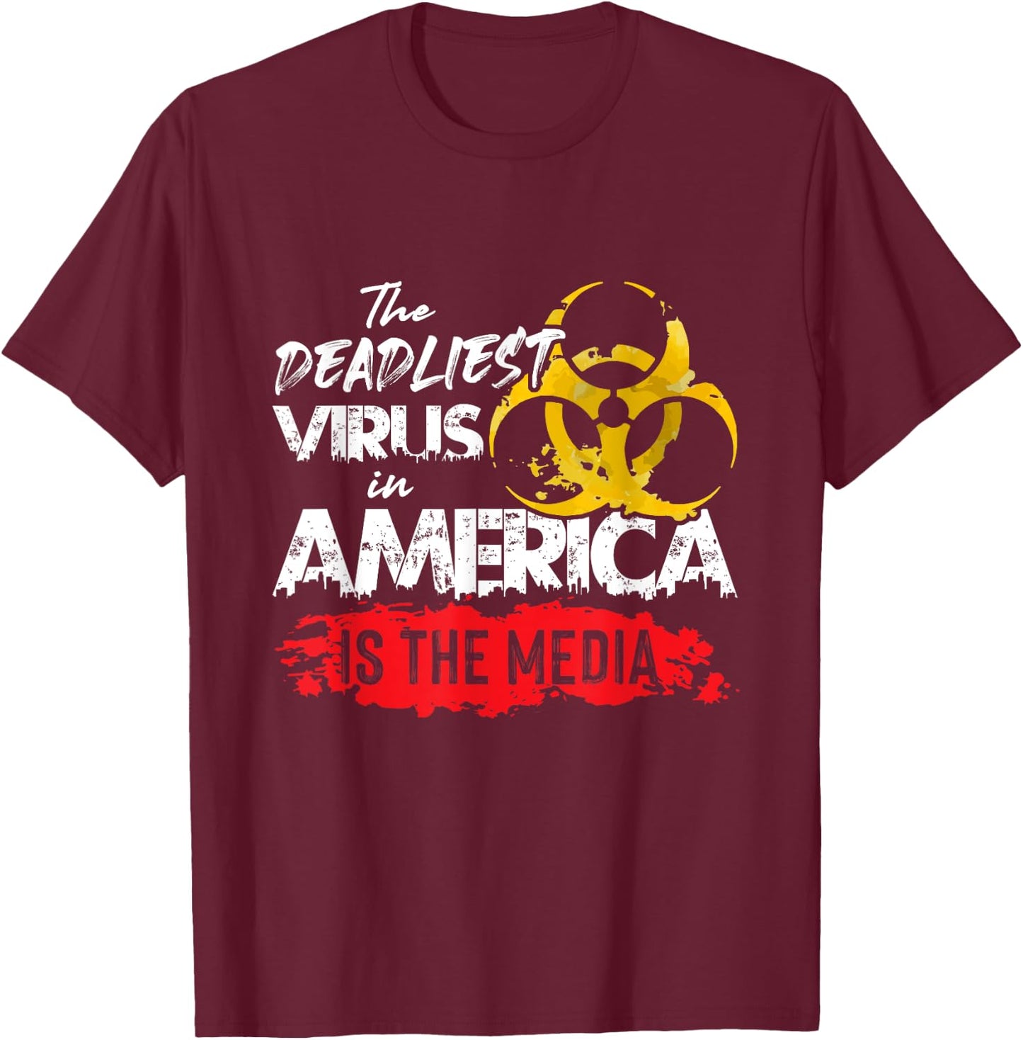 The deadliest virus in America is the media T-Shirt - T-Shirt | Maroon
