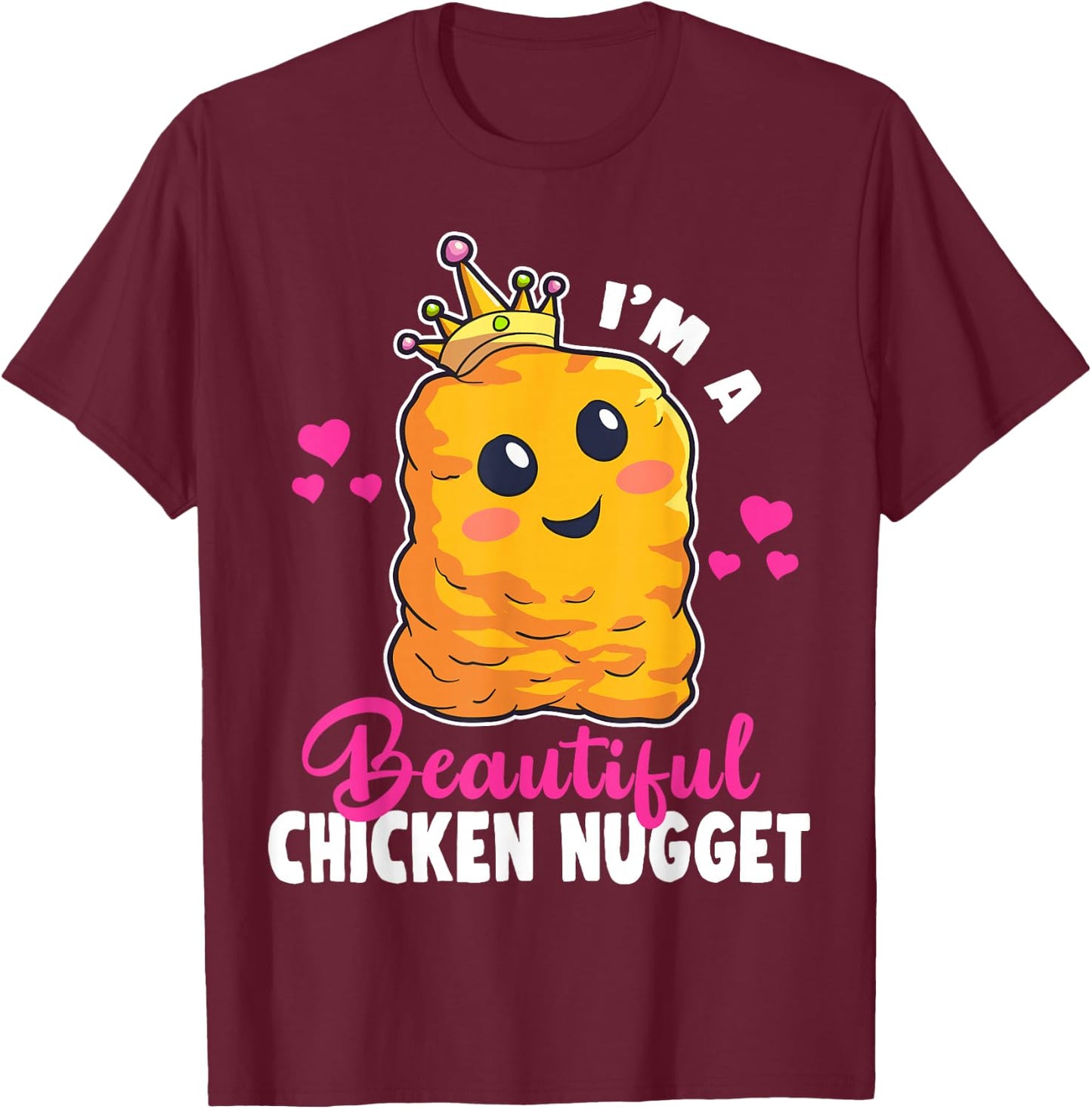 I'm a Beautiful Chicken Nugget Kawaii Nug Life Nuggets Lover Small T-Shirt - T-Shirt | Maroon