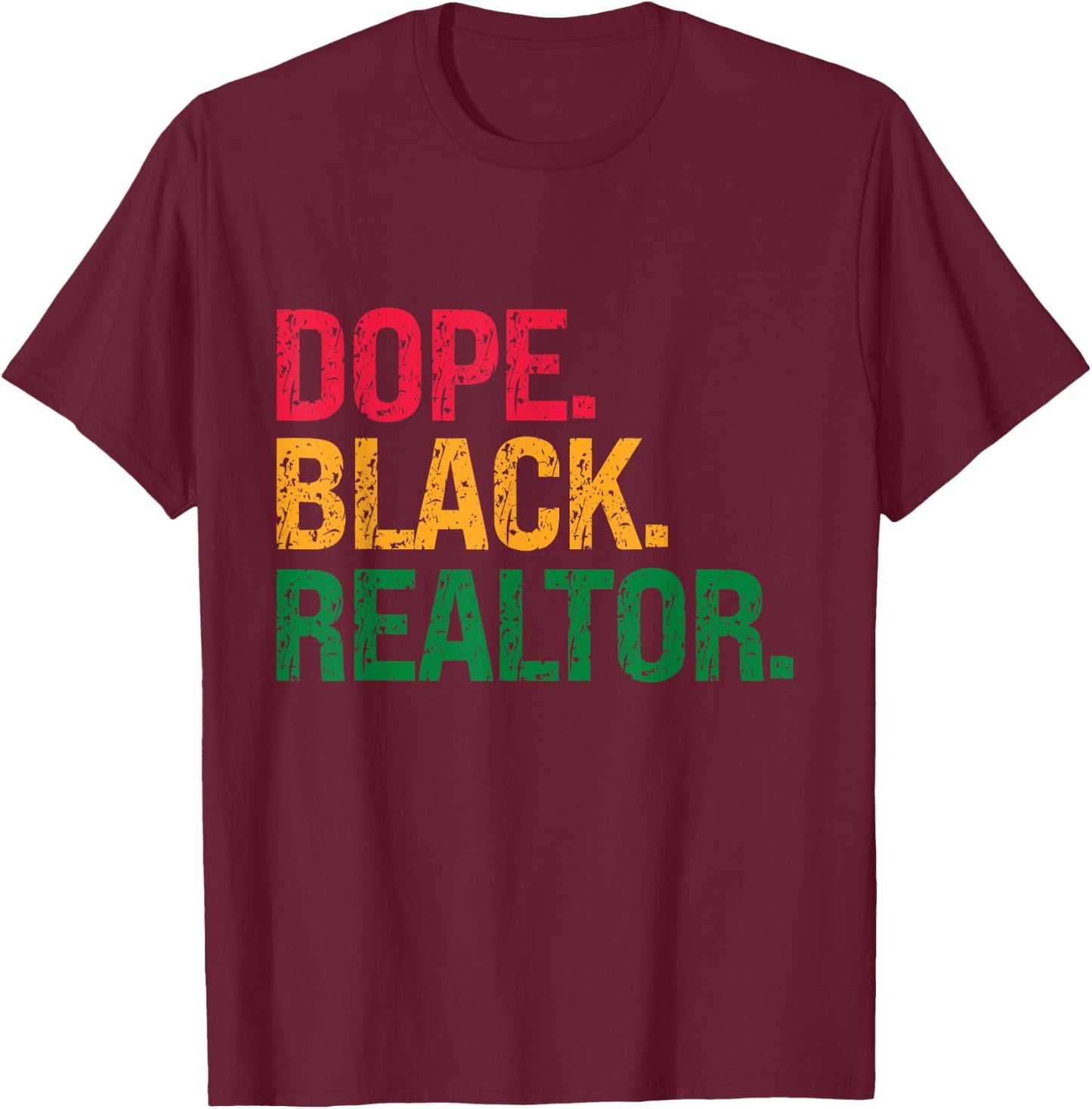 Dope Black Realtor Black History Juneteenth T-Shirt - T-Shirt | Maroon