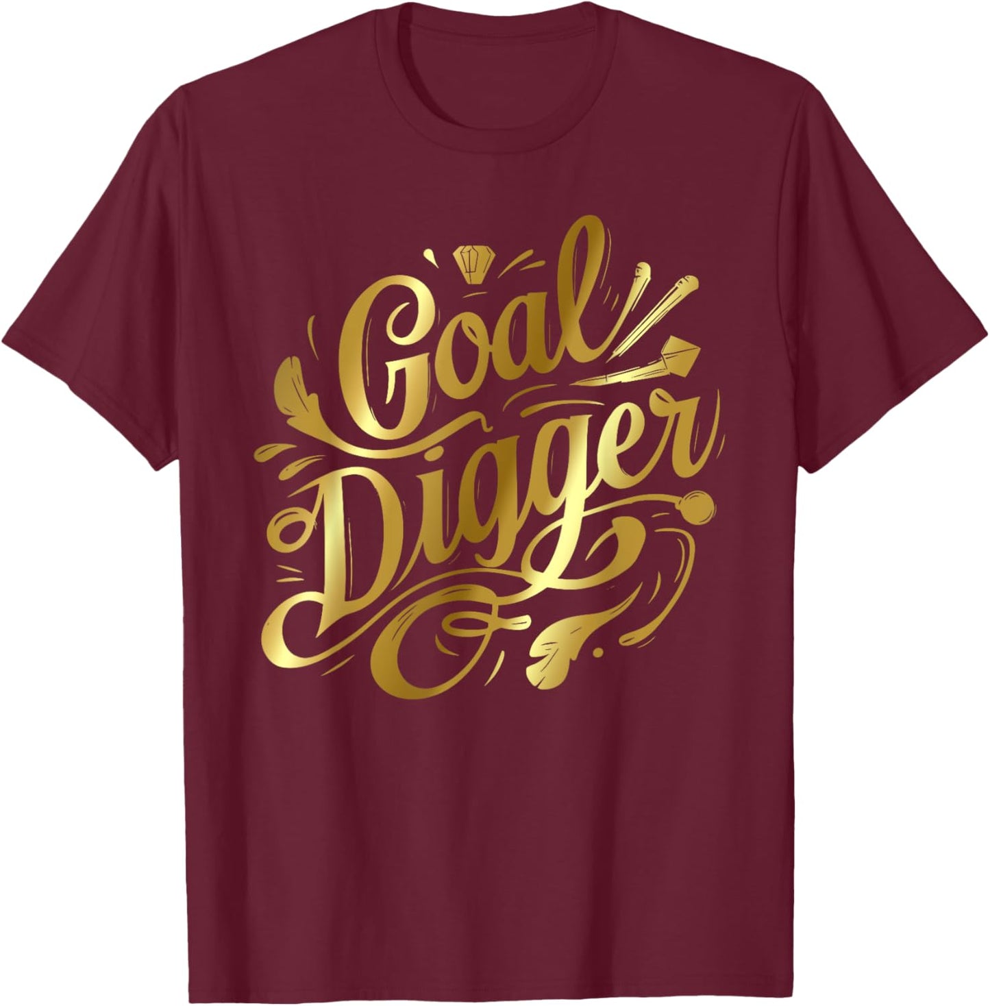 Goal Digger Women Female Inspirational Quote T-Shirt - T-Shirt | Maroon