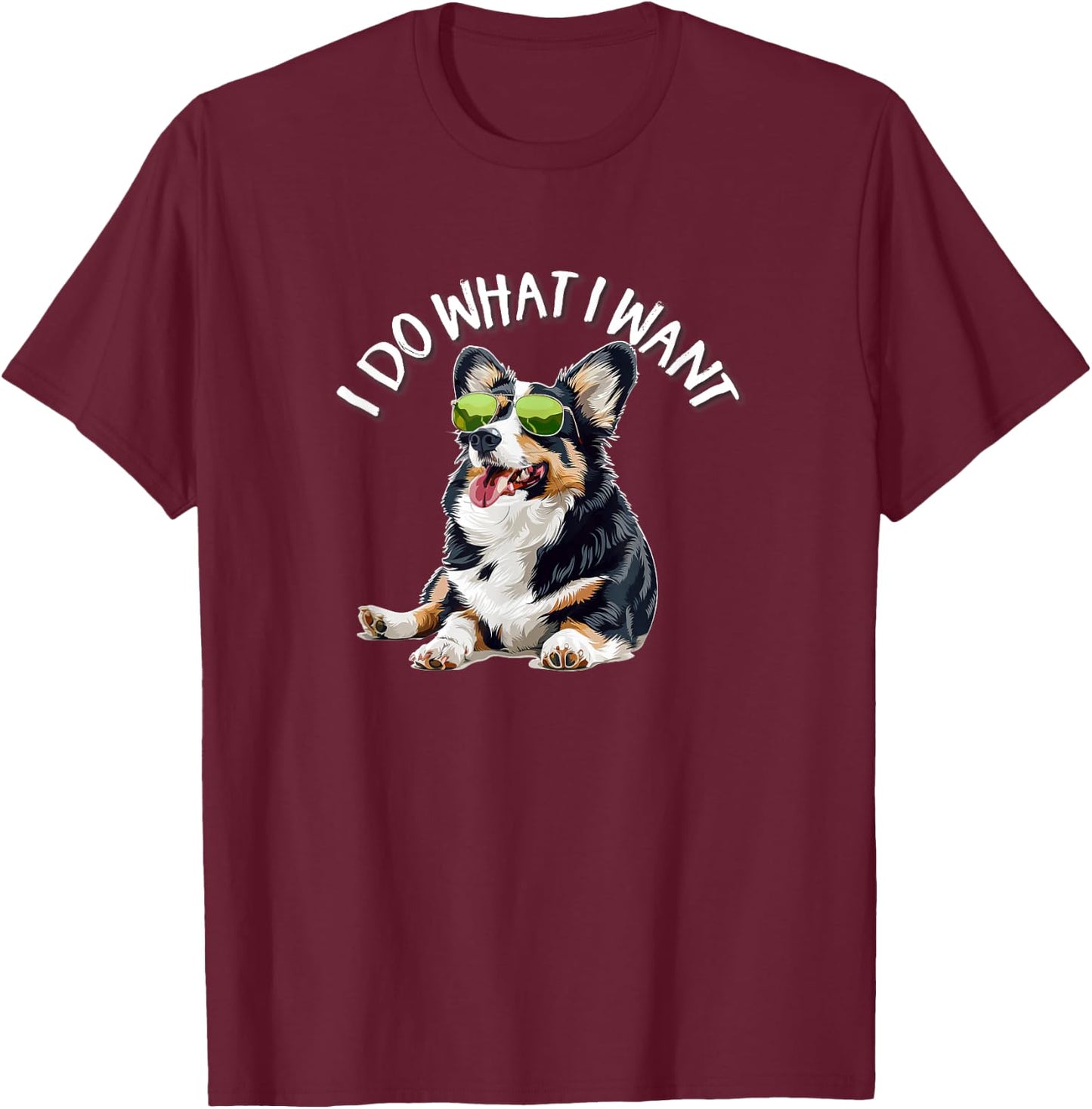 Funny Do What I Want Welsh Black Tricolor Corgi Lover T-Shirt - T-Shirt | Maroon