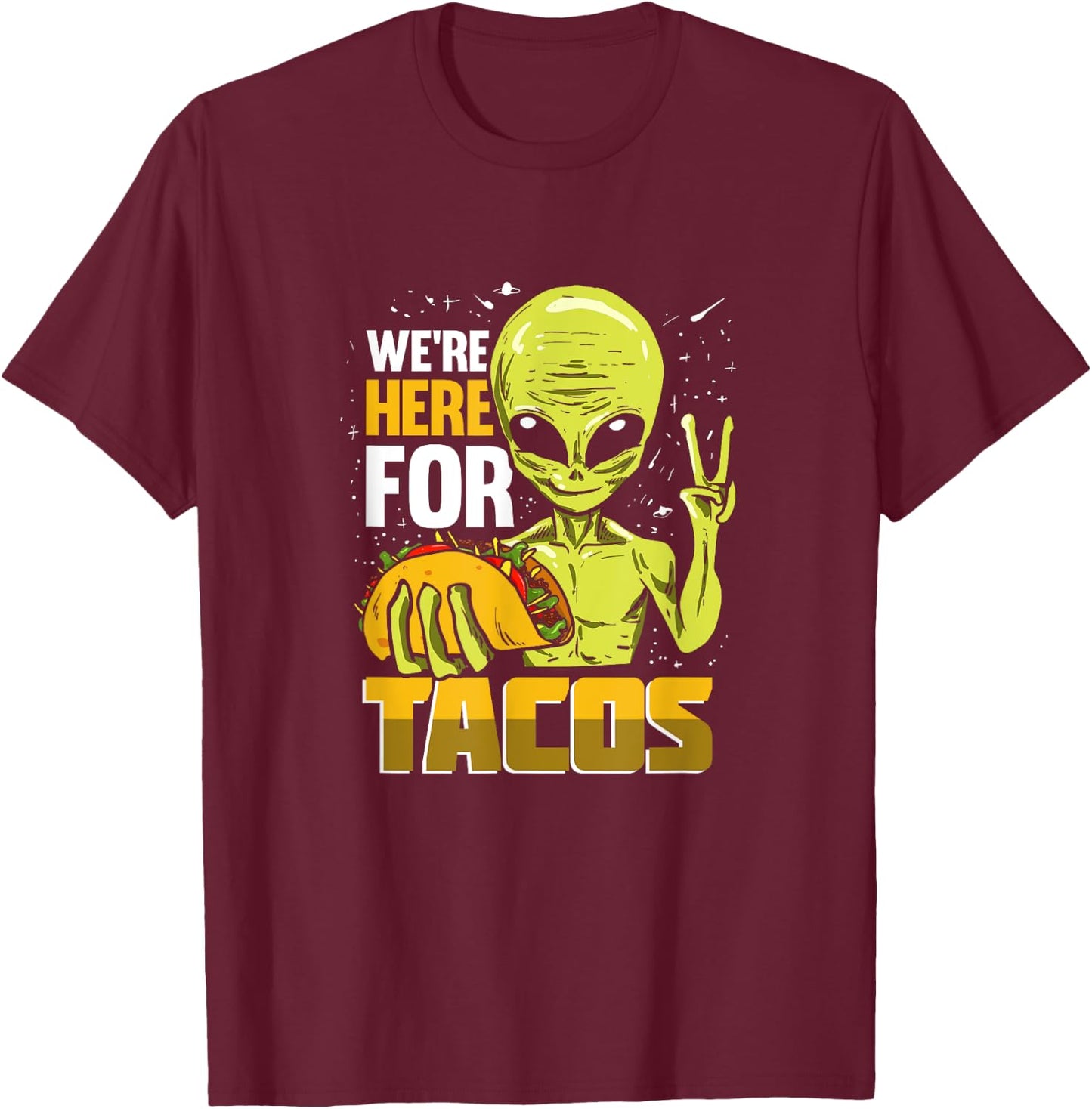 Funny Alien Gift A Taco Lover T-Shirt - T-Shirt | Maroon