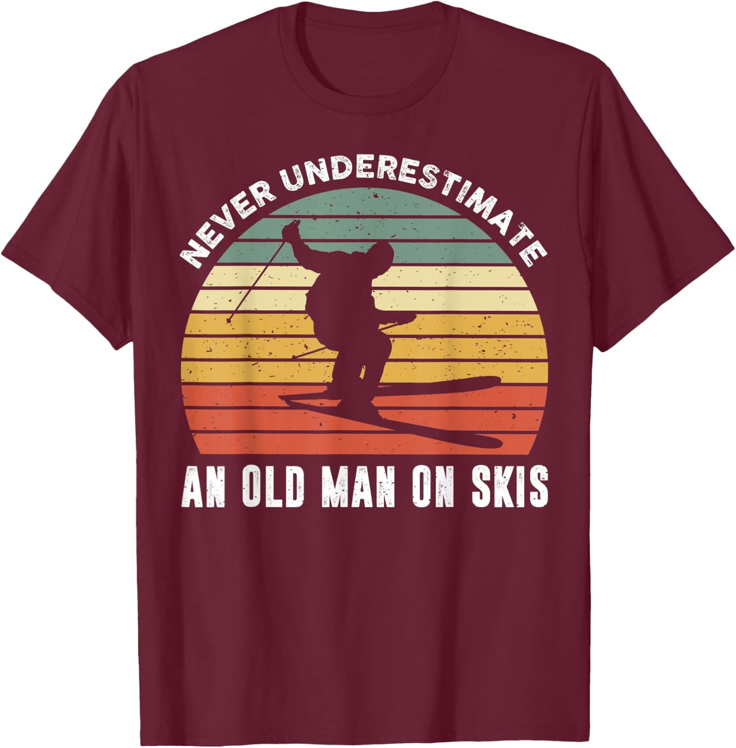 Never Underestimate An Old Man On Skies Funny Skiing Gift T-Shirt - T-Shirt | Maroon