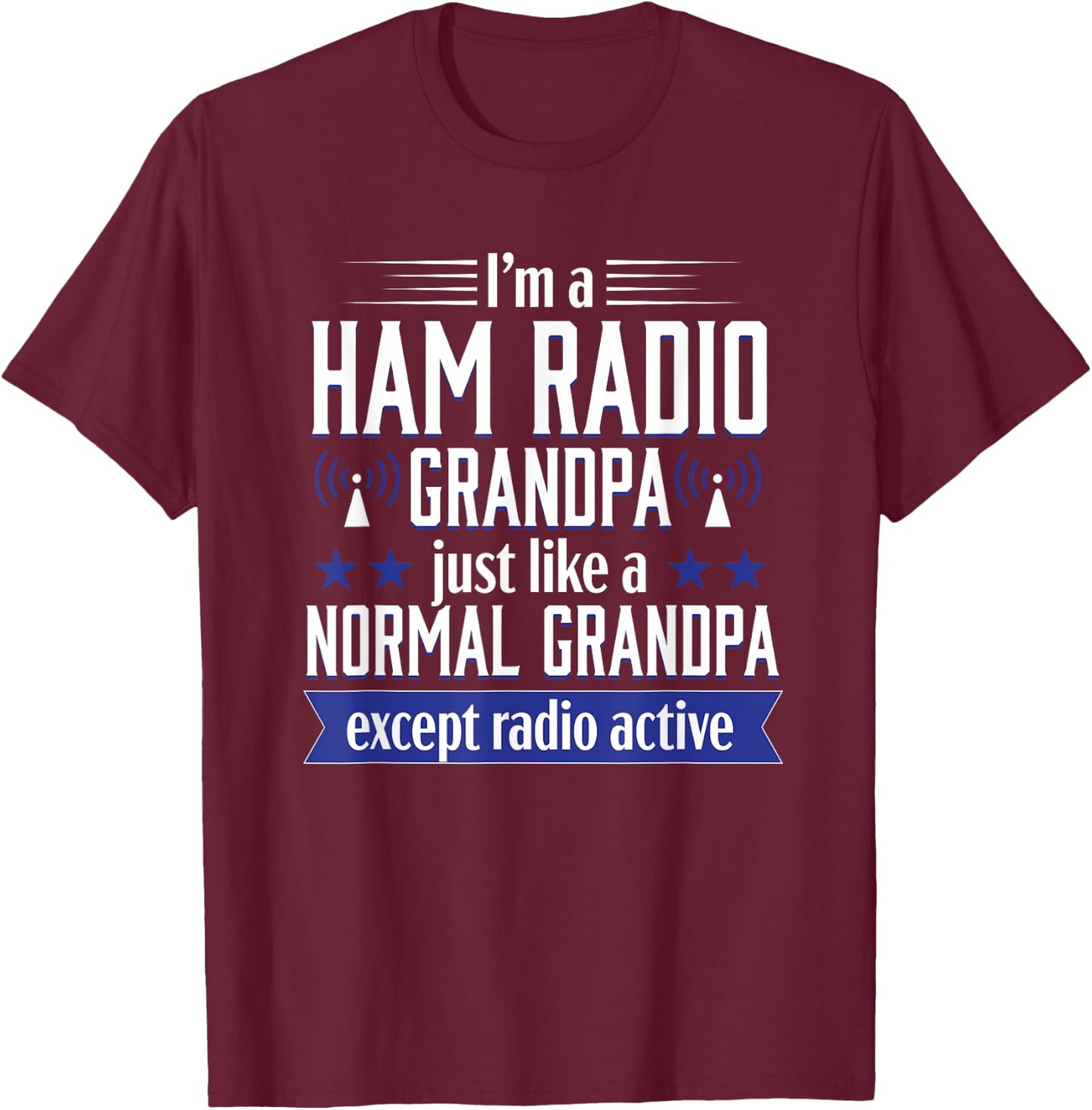 Ham Radio Operator Amateur Radio Funny Grandpa Gift Men T-Shirt - T-Shirt | Maroon