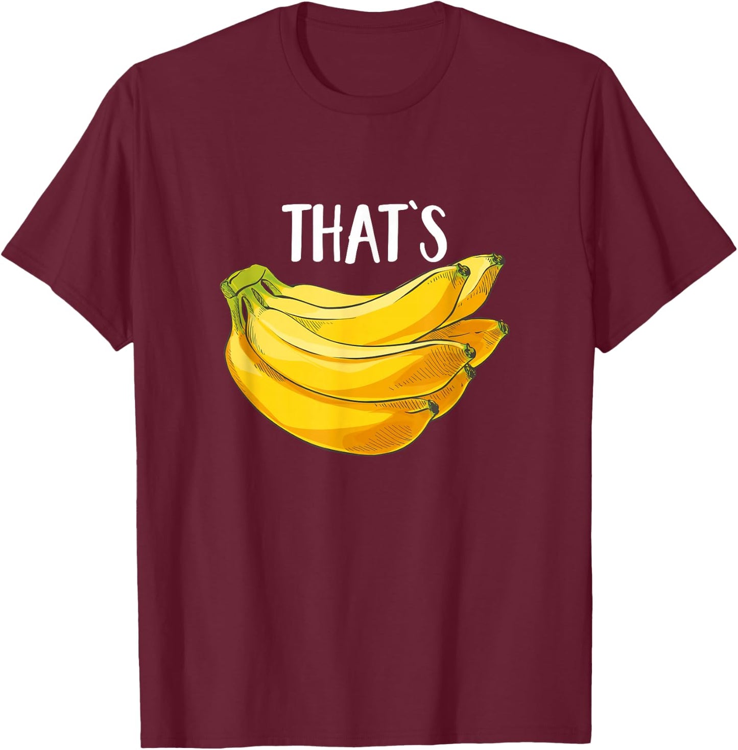 Fruit Humor That's Bananas Funny Banana Lover Saying Gift T-Shirt - T-Shirt | Maroon