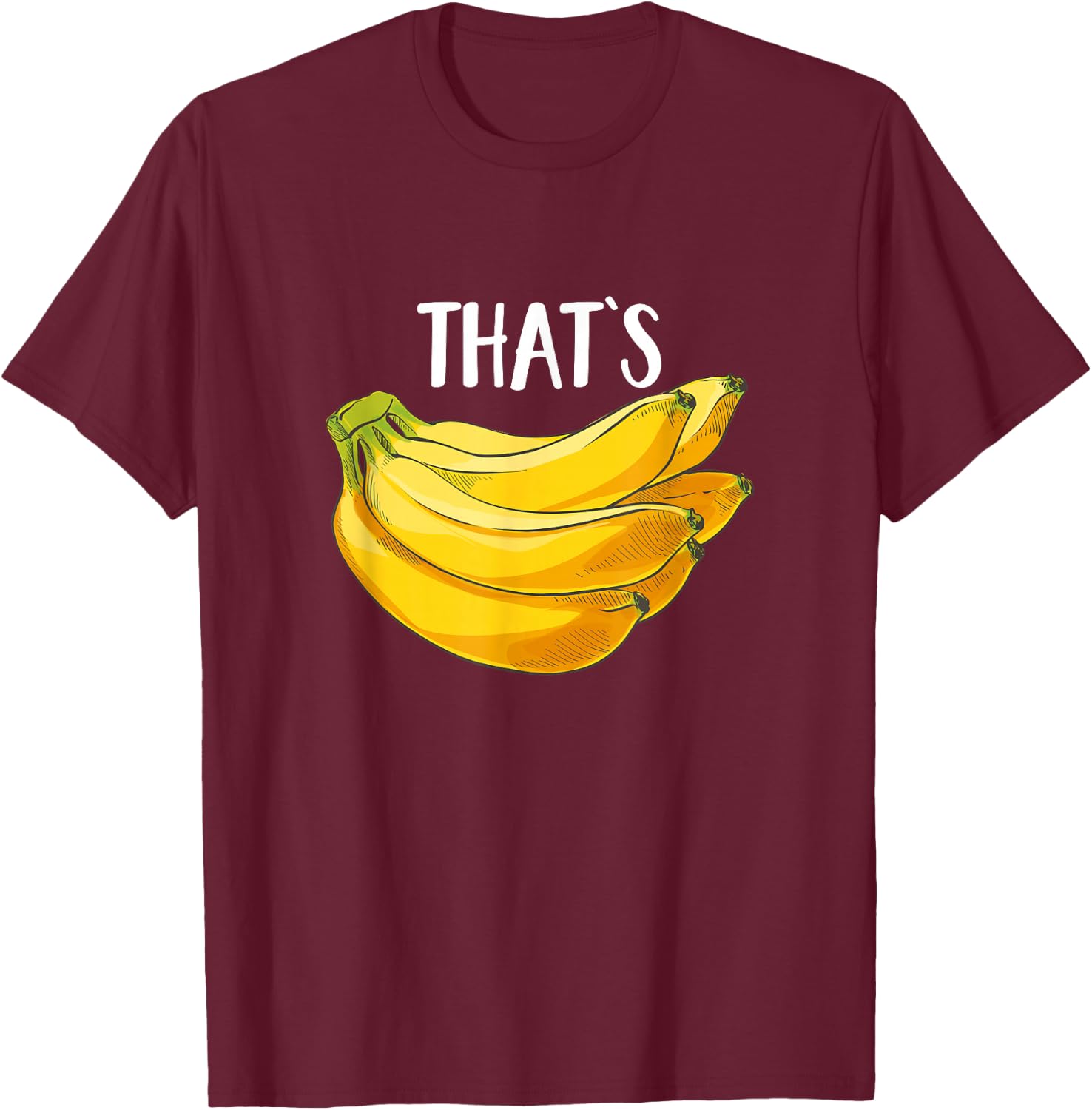 Fruit Humor That's Bananas Funny Banana Lover Saying Gift T-Shirt - T-Shirt | Maroon