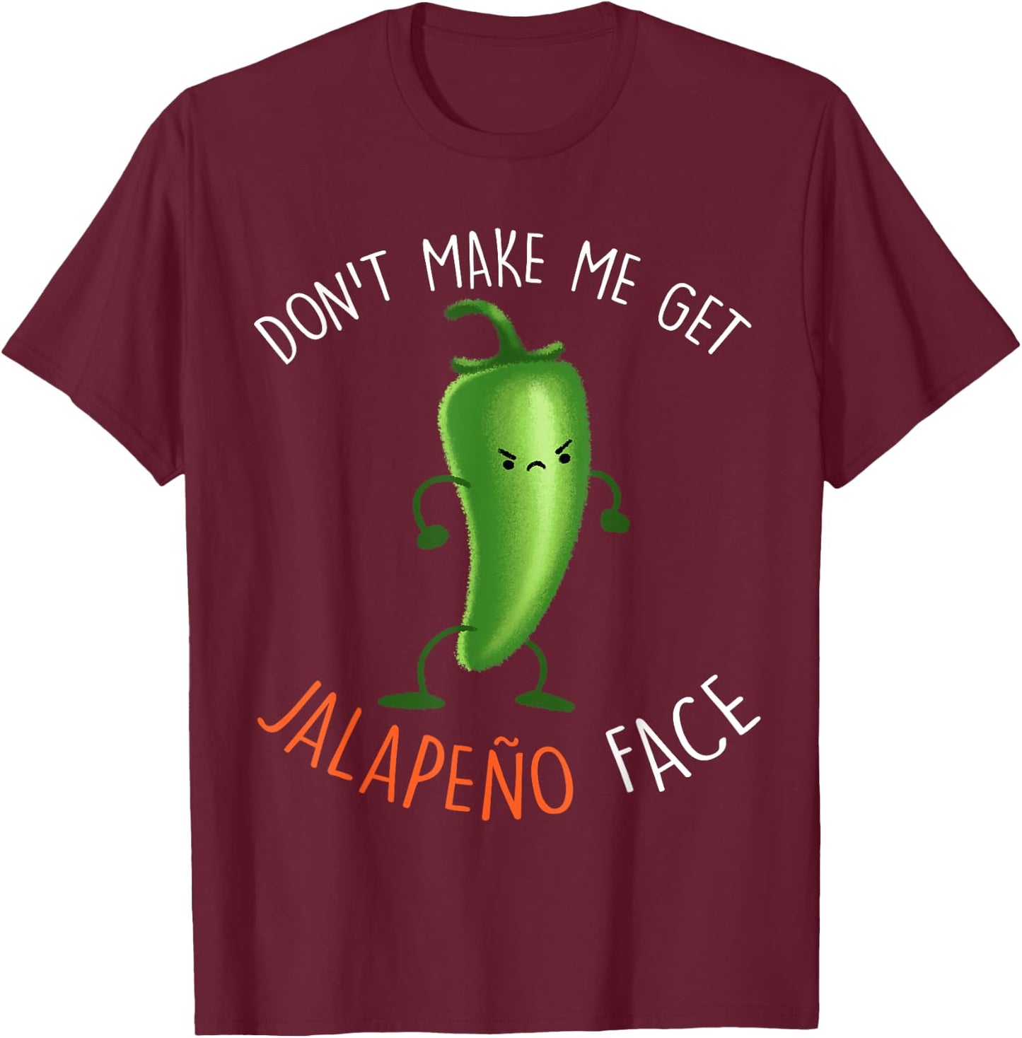 Jalapeño Face ...Funny Pepper Pun Meme T-Shirt - T-Shirt | Maroon