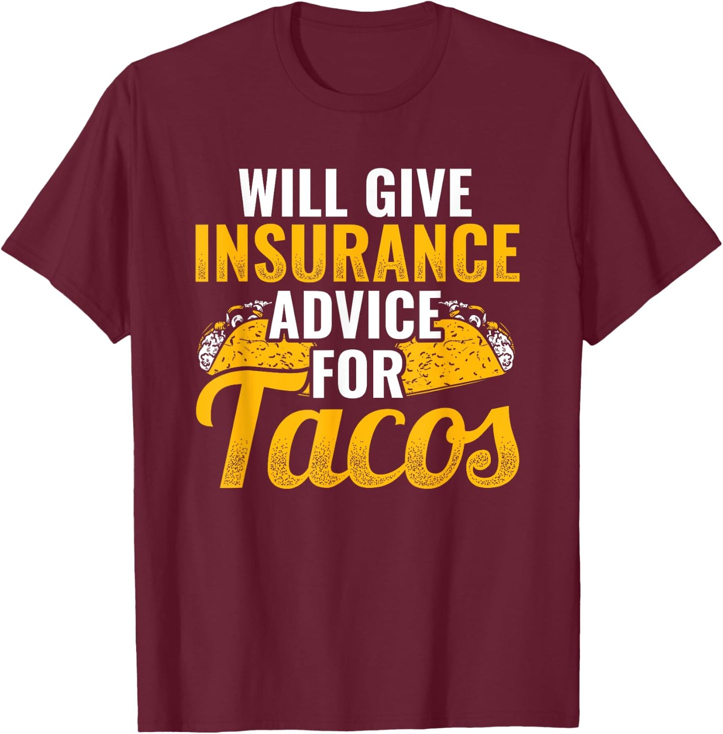 Insurance Advice for Tacos Insurance Agent Insurance Broker T-Shirt - T-Shirt | Maroon