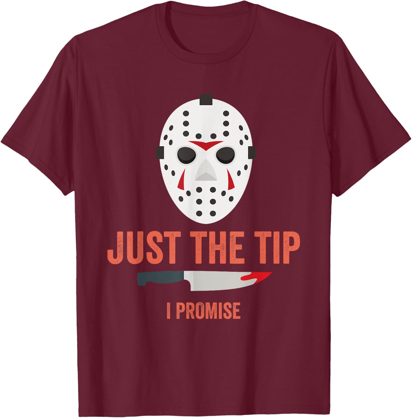 Just The Tip I Promise Funny Halloween Costume T-Shirt - T-Shirt | Maroon