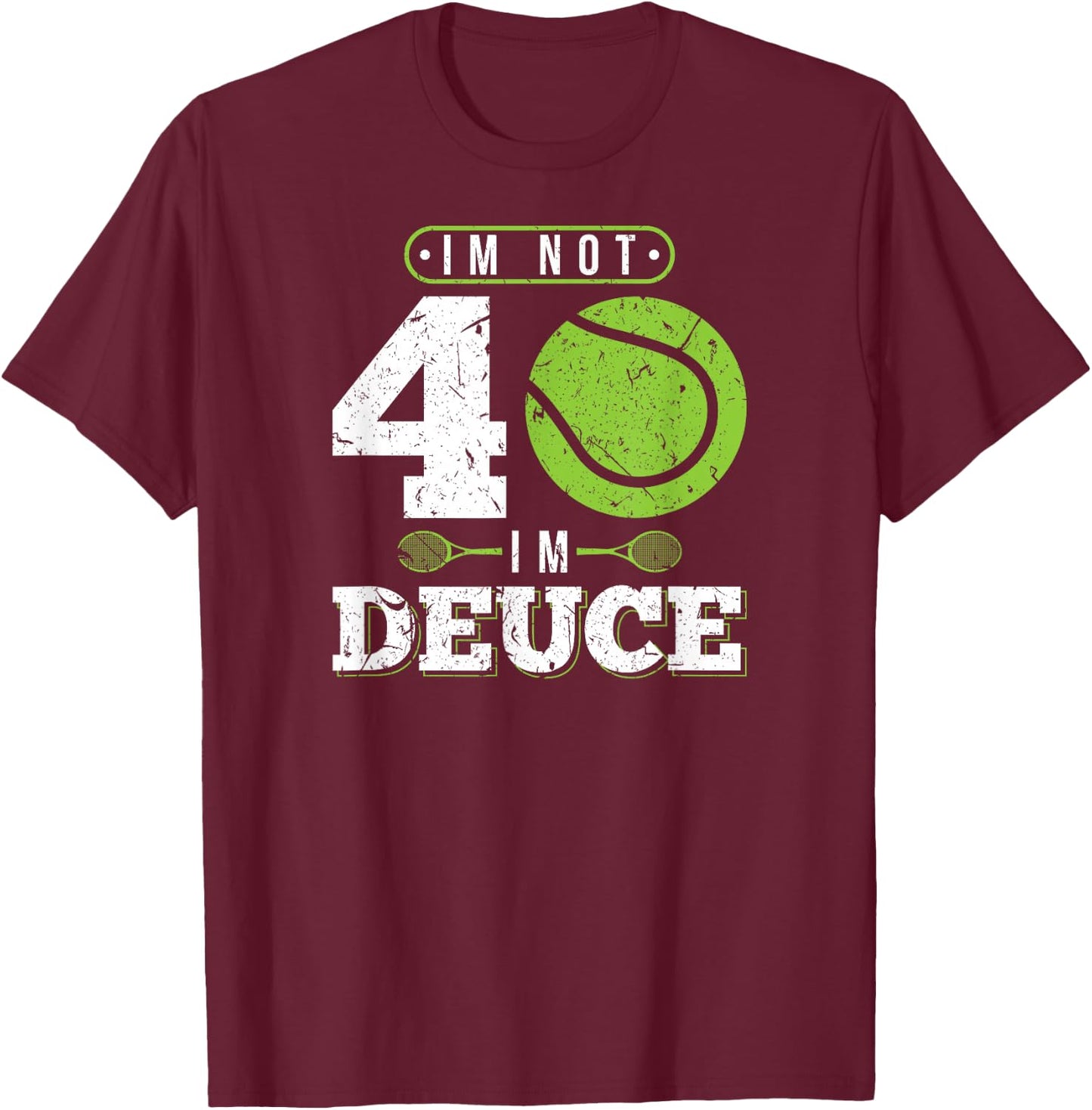 Im Not 40 Years Old Funny Tennis 40th Birthday T-Shirt - T-Shirt | Maroon