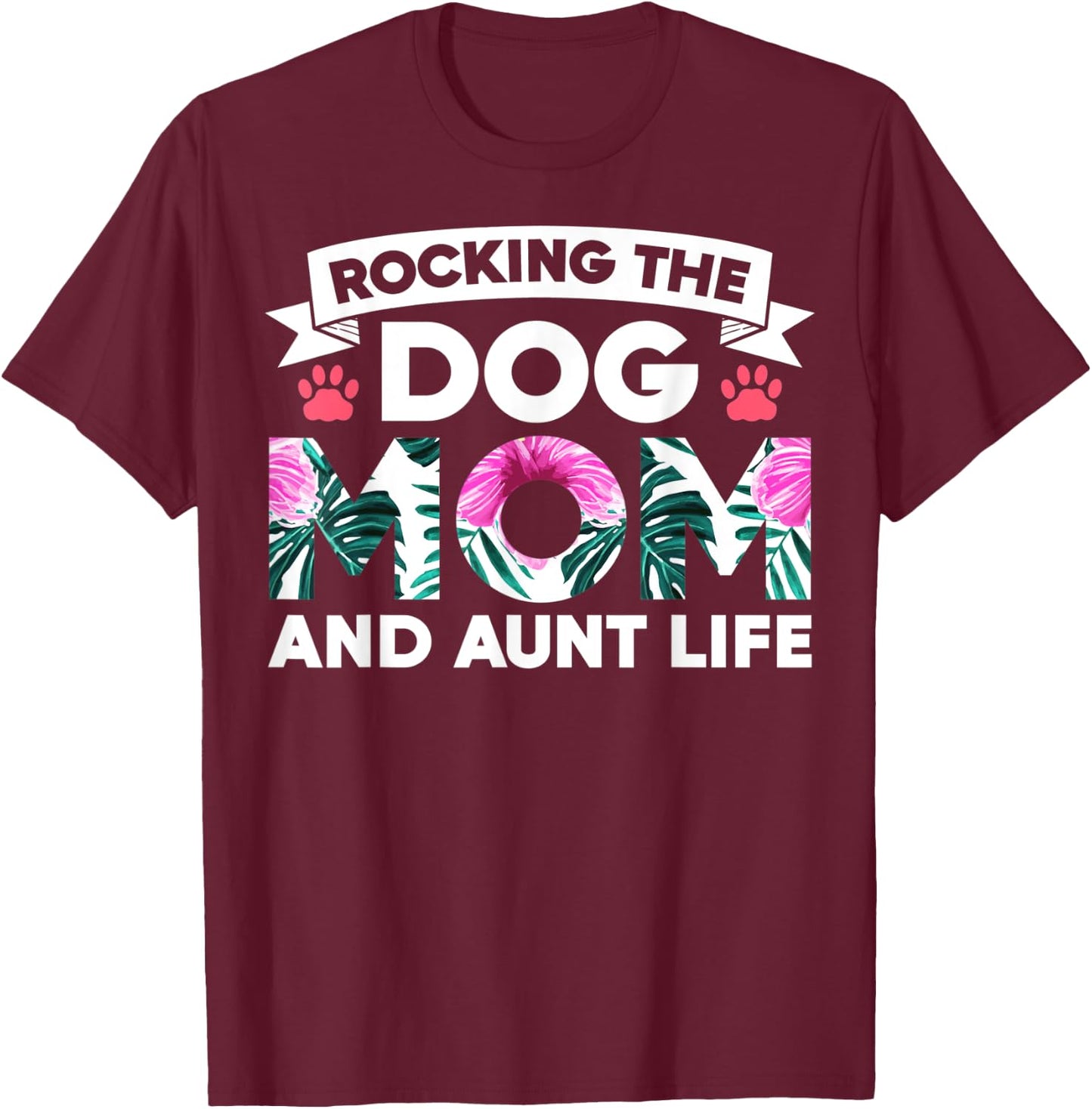 Rocking The Dog Mom And Aunt Life Funny Puppy Lover Auntie Men Women T-Shirt - T-Shirt | Maroon