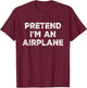 Pretend I'm An Airplane Lazy Halloween Costume T-Shirt - T-Shirt | Maroon