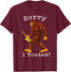 Funny Saxophone Bigfoot Sorry I Tooted T-Shirt - T-Shirt | Maroon