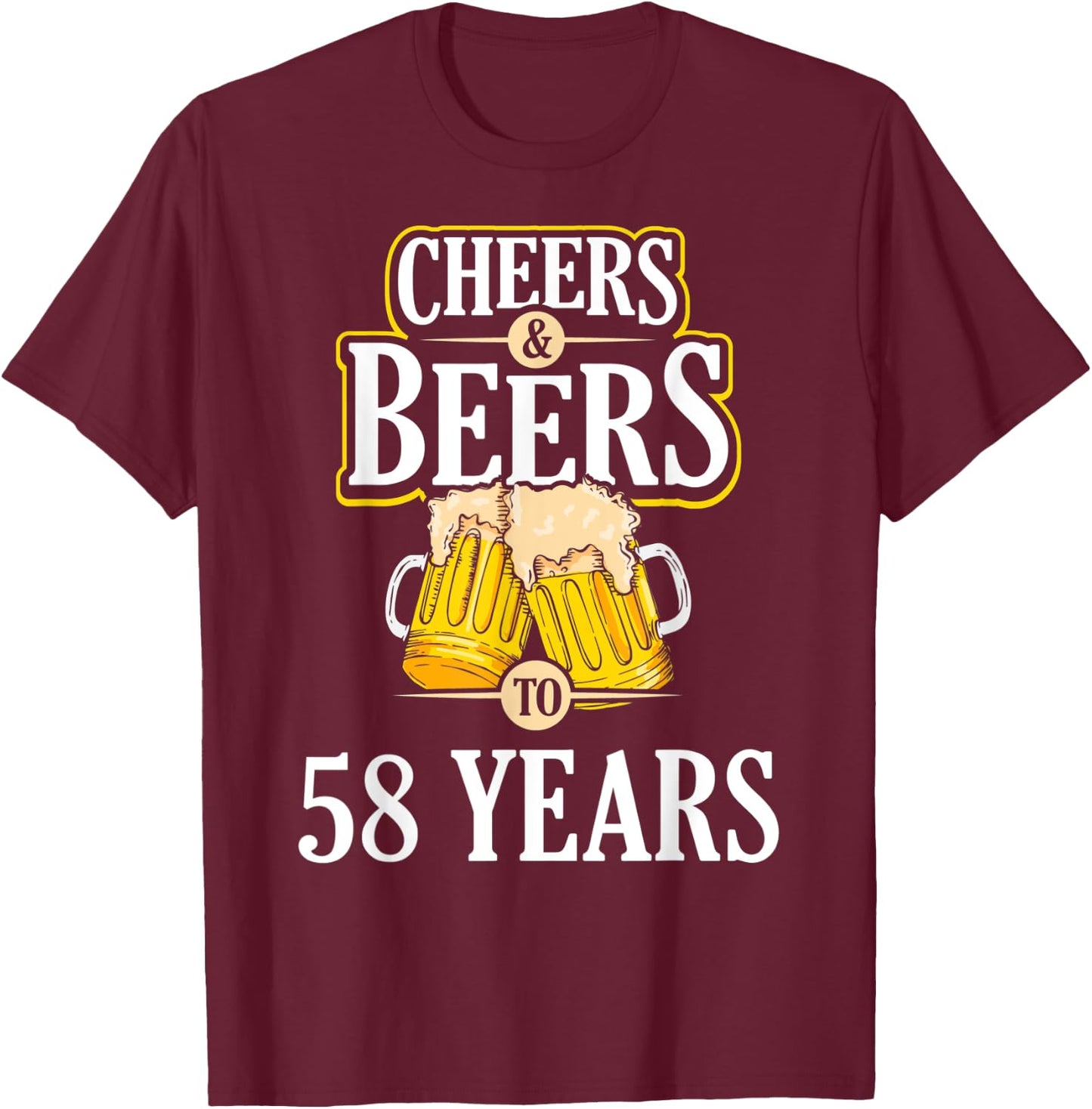 Funny Cheers and Beers to 58 YEARS Birthday Party Gift T-Shirt - T-Shirt | Maroon