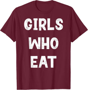 Girls Who Eat Funny Gym Quote Humor Workout Fitness , Small, Black T-Shirt - T-Shirt | Maroon