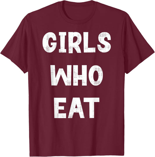 Girls Who Eat Funny Gym Quote Humor Workout Fitness , Small, Black T-Shirt - T-Shirt | Maroon