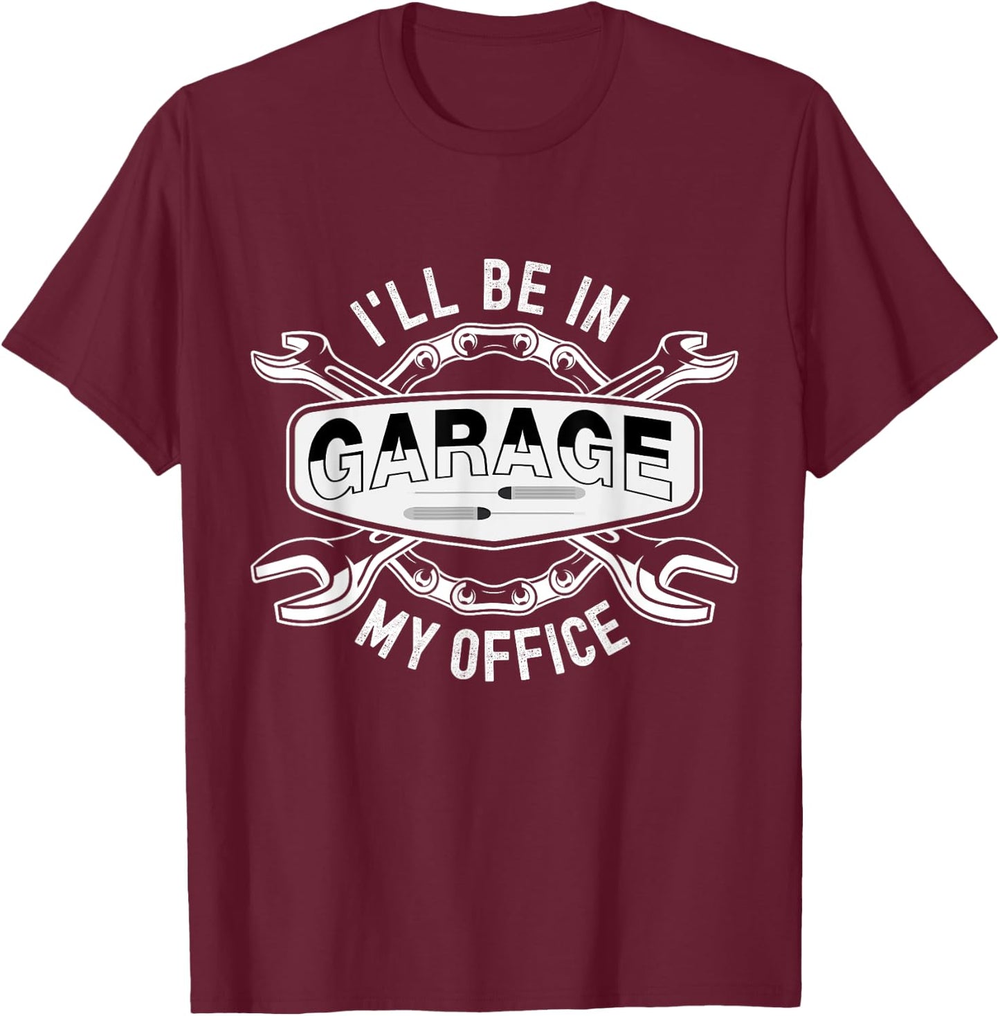 I'll Be In My Office Garage Funny Mechanic Tools T-Shirt - T-Shirt | Maroon