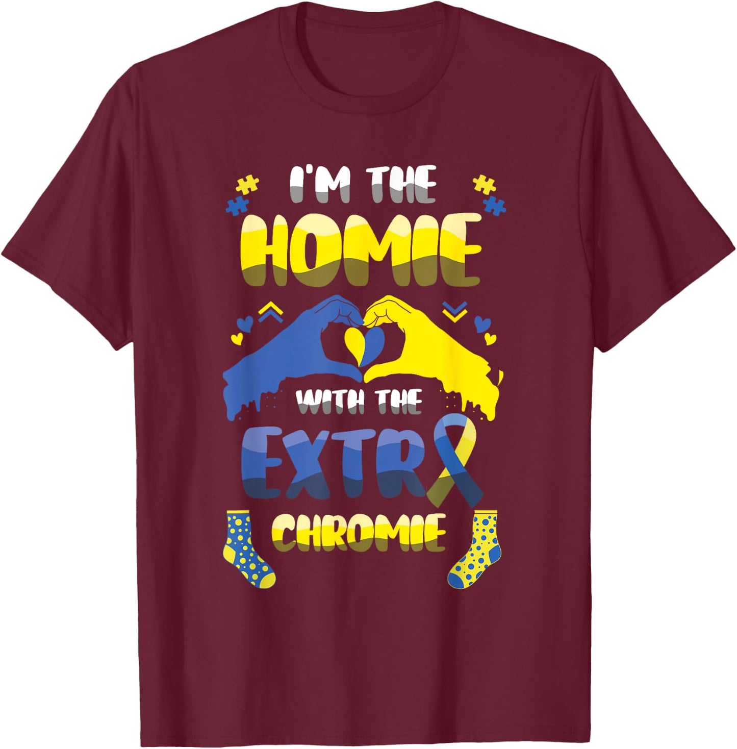 I'm The Home With The Extra Chromie Down Syndrome Awareness T-Shirt - T-Shirt | Maroon