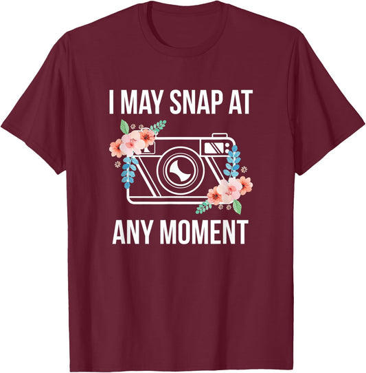I May Snap At Any Moment Funny Photography T-Shirt - T-Shirt | Maroon