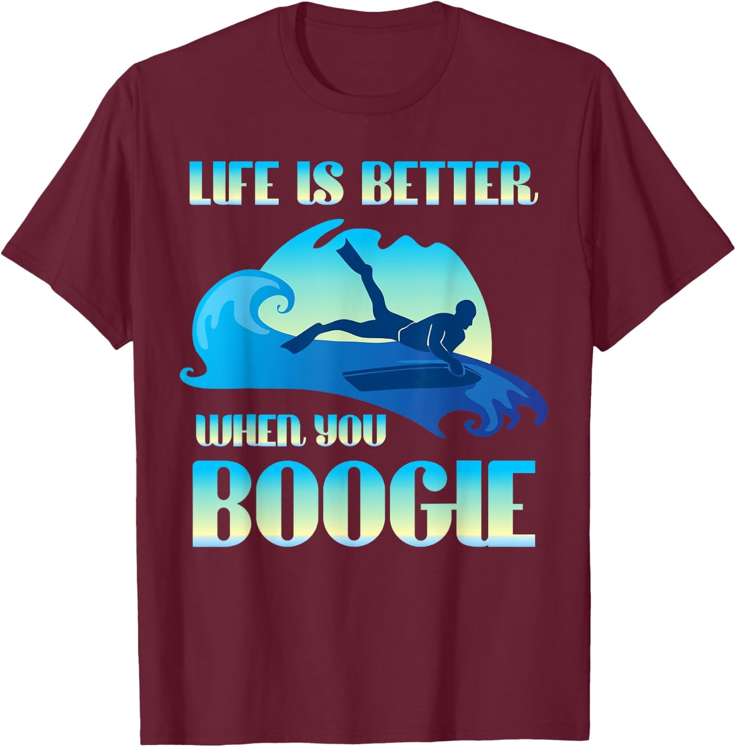 Life Is Better When You Boogie Board Funny Surfing Lover T-Shirt - T-Shirt | Maroon