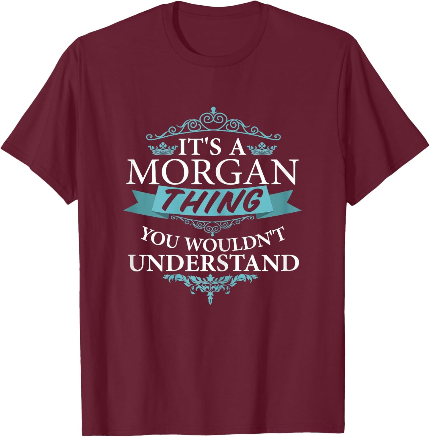 It's a MORGAN thing you wouldn't Understand T-Shirt - T-Shirt | Maroon