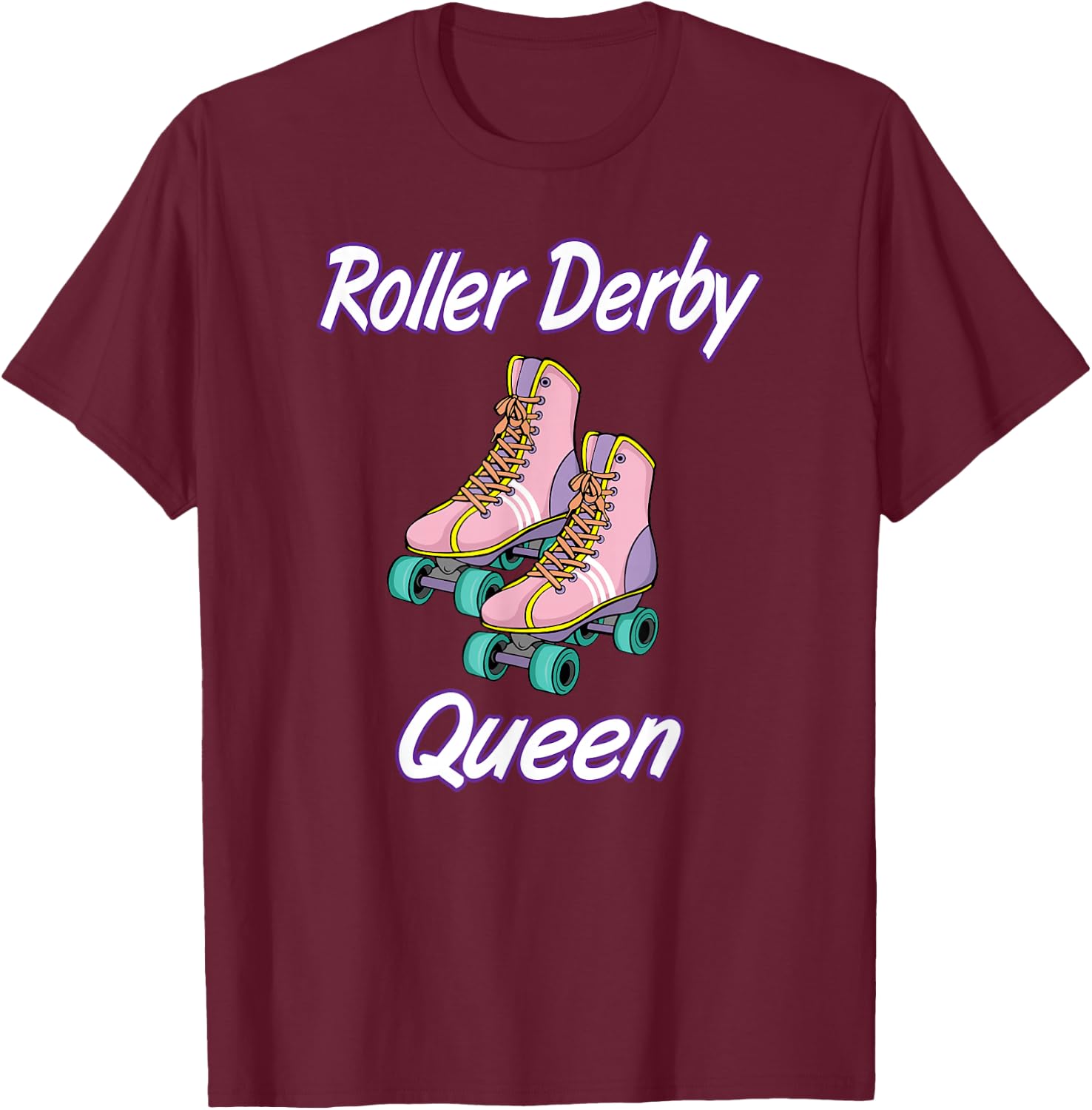 Funny Roller Derby Queen Roller Skates Gift T-Shirt - T-Shirt | Maroon
