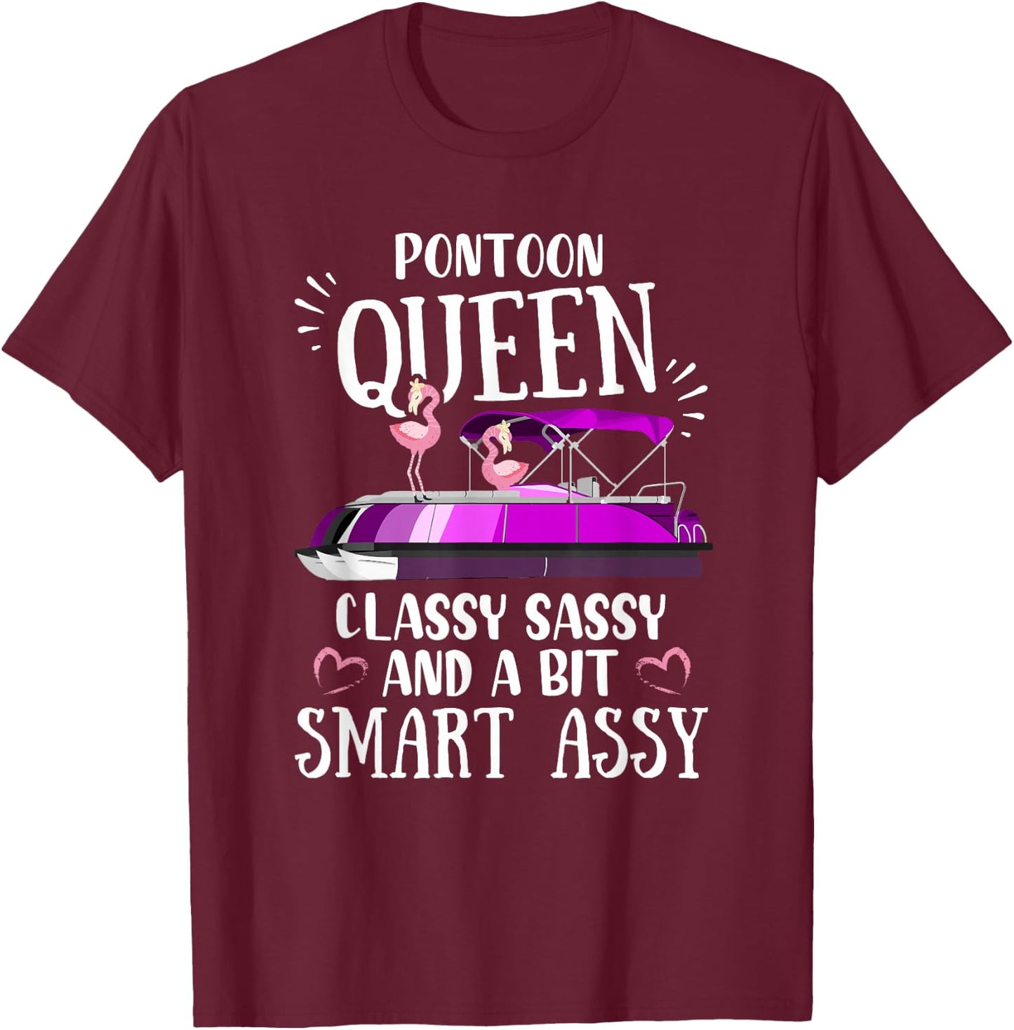 Pontoon Queen Classy Sassy and a Little Smart Assy T-Shirt - T-Shirt | Maroon