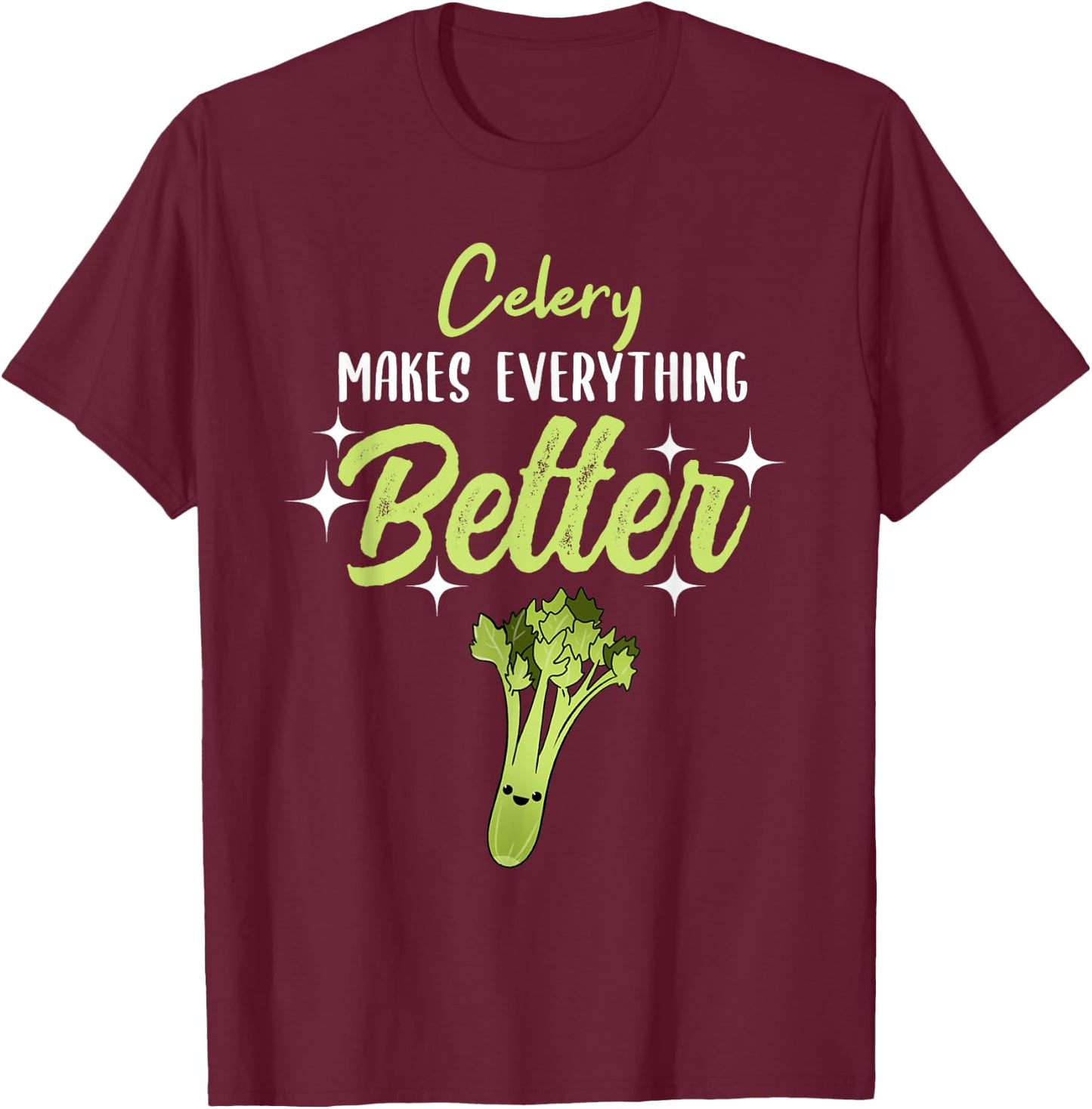 Celery Makes Everything Better T-Shirt - T-Shirt | Maroon