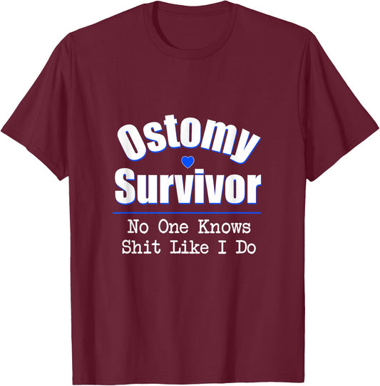 Ostomy Survivor No One Knows Shit Like I Do T-Shirt - T-Shirt | Maroon