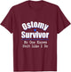 Ostomy Survivor No One Knows Shit Like I Do T-Shirt - T-Shirt | Maroon