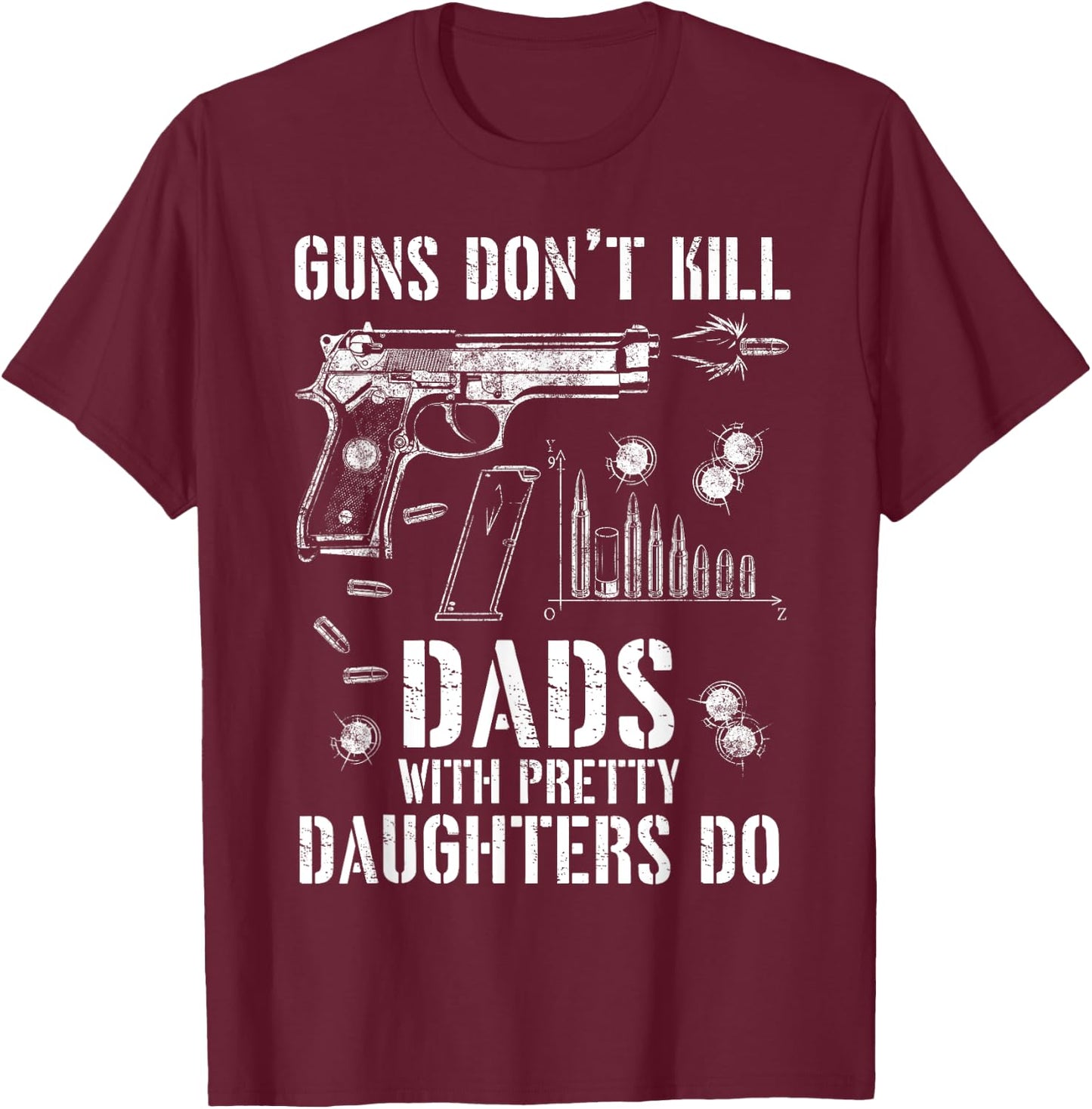 Guns Don't Kill People Dads With Pretty Daughters Humor Dad T-Shirt - T-Shirt | Maroon