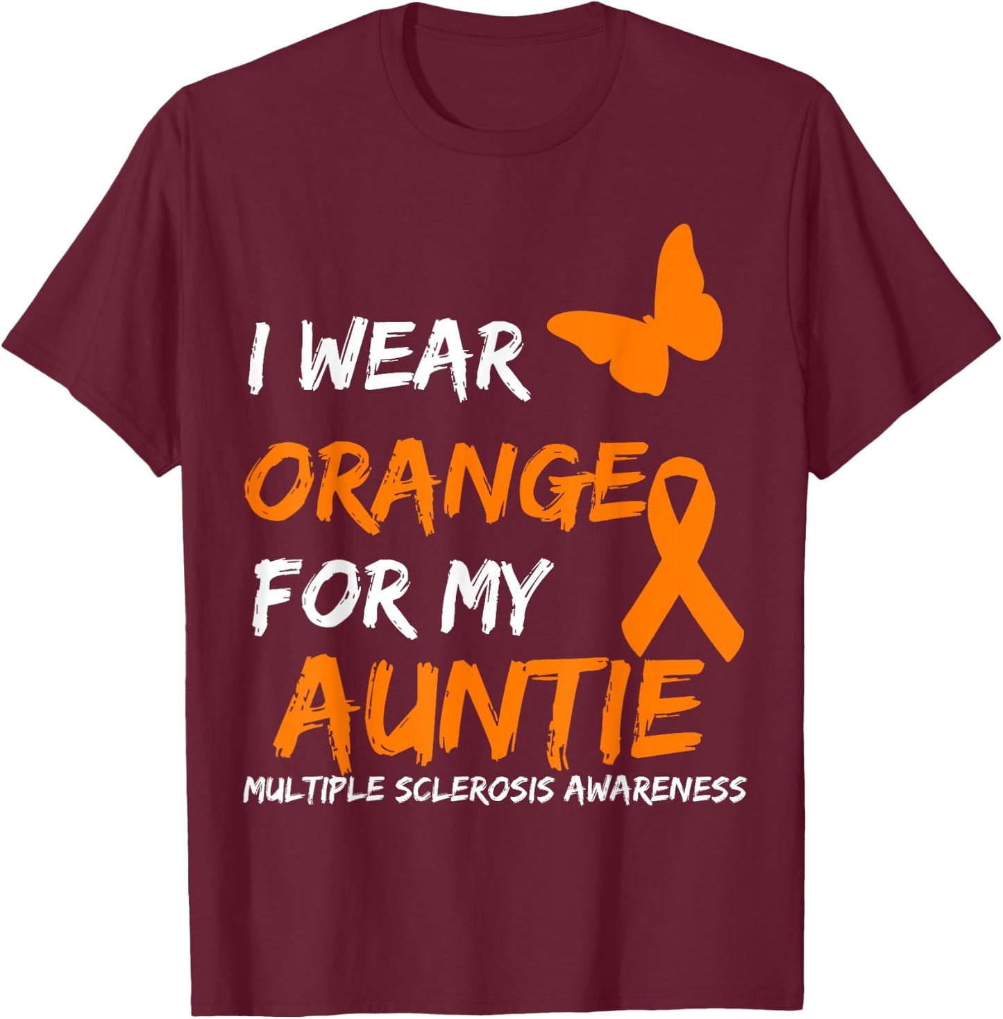I Wear Orange For My Auntie Multiple Sclerosis Ribbon T-Shirt - T-Shirt | Maroon