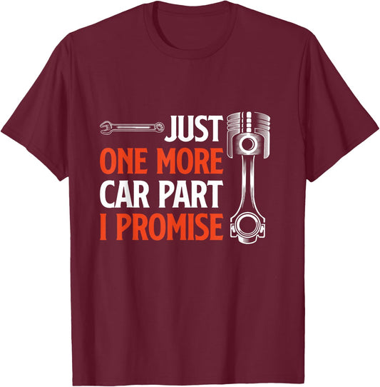 Just One More Car Part I Promise - Car Enthusiast Gift Small T-Shirt - T-Shirt | Maroon