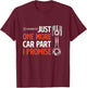 Just One More Car Part I Promise - Car Enthusiast Gift Small T-Shirt - T-Shirt | Maroon