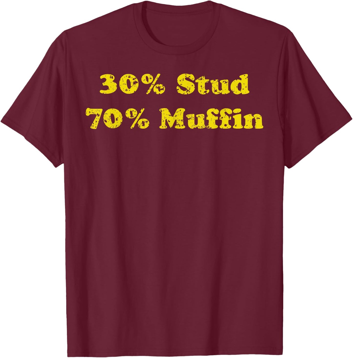 30% Stud 70% Muffin T-Shirt - T-Shirt | Maroon