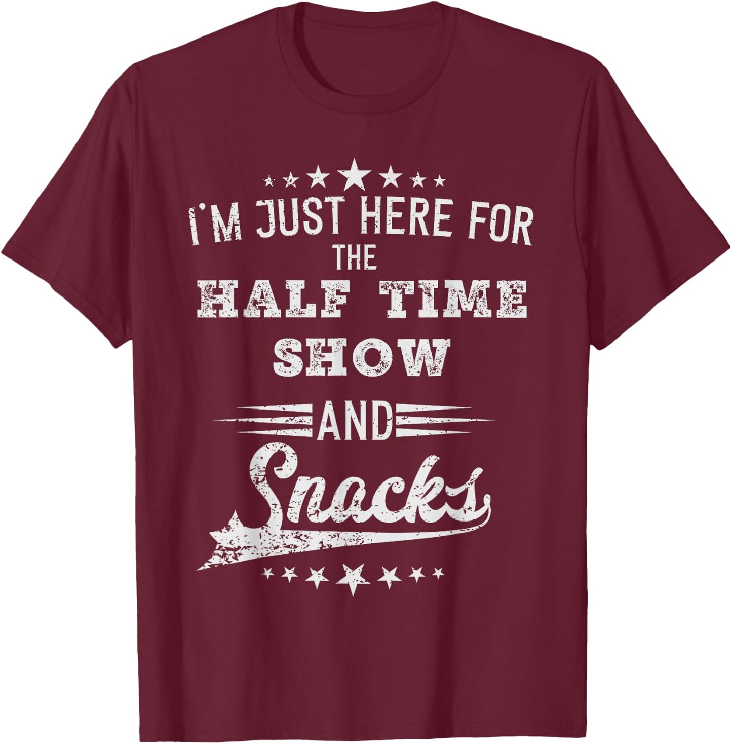I'm just Here for the half time show and snacks football T-Shirt - T-Shirt | Maroon
