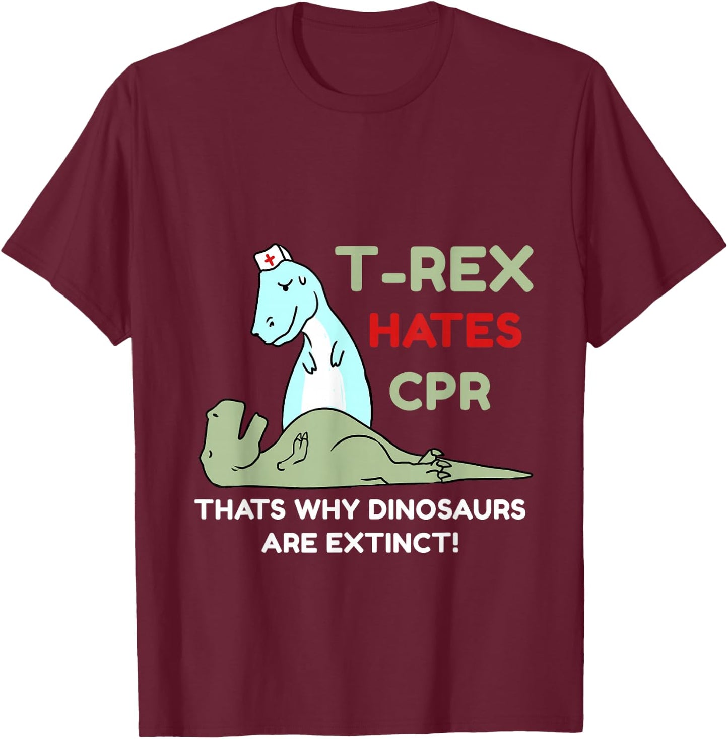 T-Rex Hates CPR T-Shirt - T-Shirt | Maroon