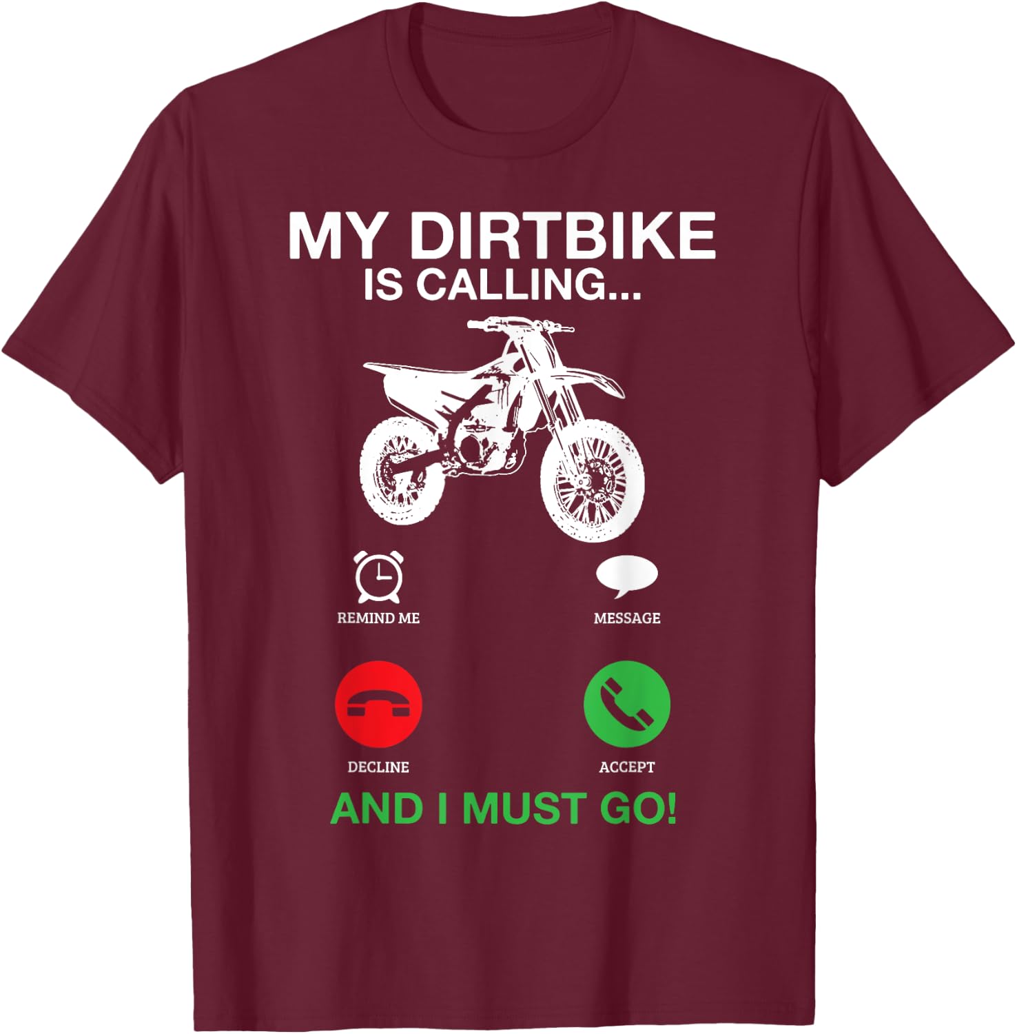 My Dirt Bike Is Calling And I Must Go Funny Motocross Gift T-Shirt - T-Shirt | Maroon